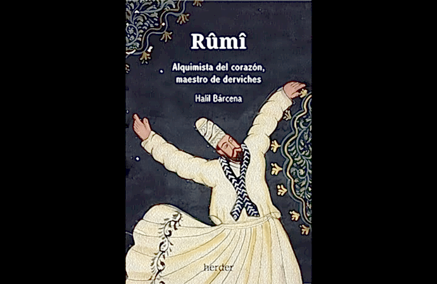 Halil Bárcena - Rûmî: Alquimista del corazón, maestro de derviches